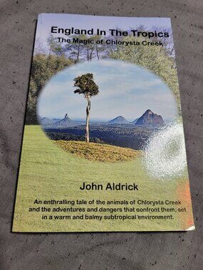 England in the Tropics: The Magic Of Chlorysta Creek by John Aldrick (English)